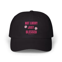 Not Lucky Just Blessed Cap - Embroidery