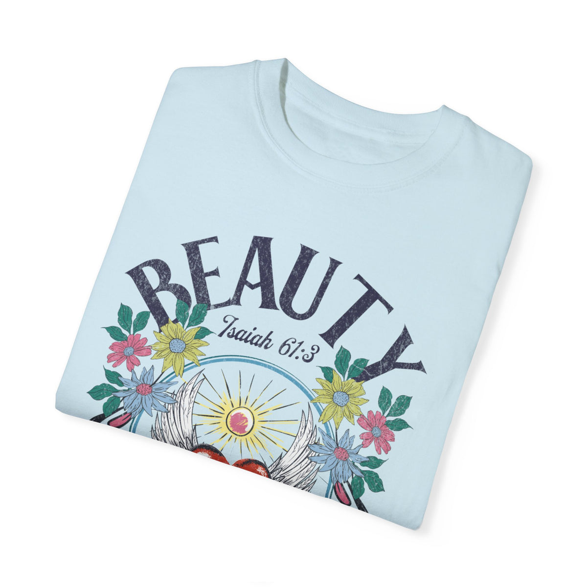 Beauty From Ashes Shirt