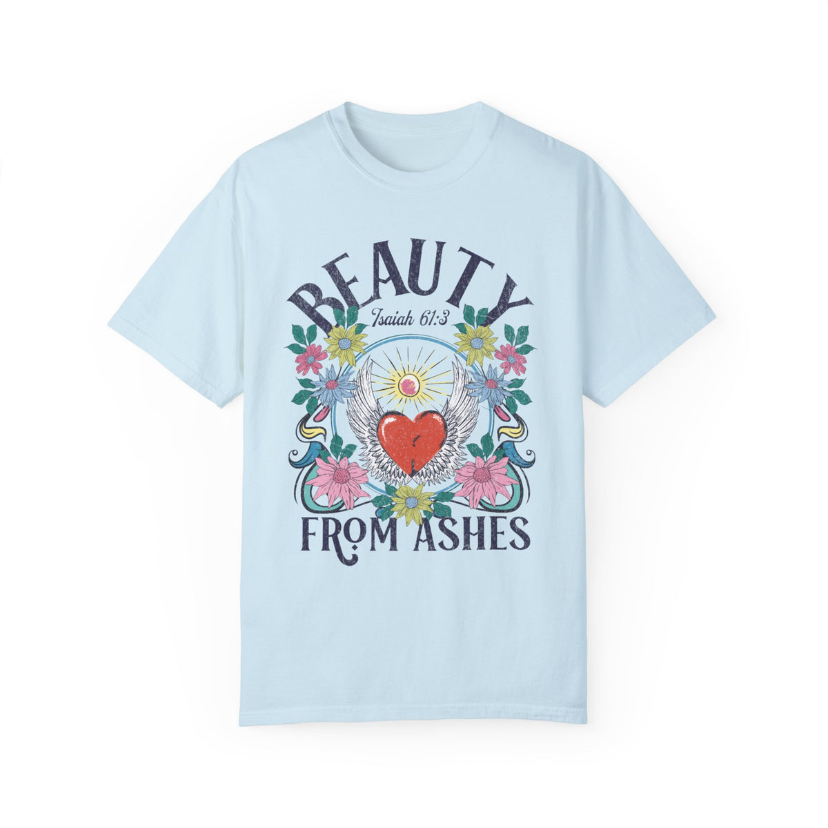 Beauty From Ashes Shirt