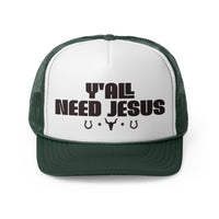 Y'all Need Jesus Trucker Hat