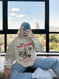 Hold Your Horses Sweatshirt